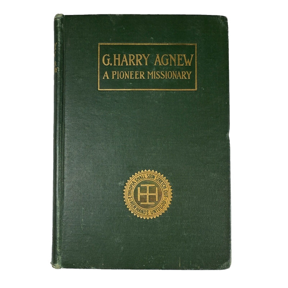 G. Harry Agnew, A Pioneer Missionary by Wilson Thomas Hogue 1905 Antique Book